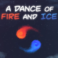 A Dance of Fire and Ice